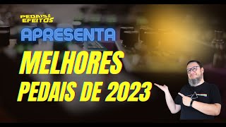 Os melhores pedais de 2023 [upl. by Odlanra]