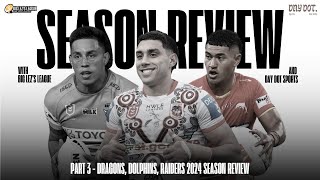 2024 NRL Season Review Part 3  Dragons Dolphins Raiders [upl. by Jakoba]