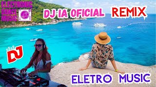 😍🎧🔊👉 DJ IA OFICIAL  REMIX 2024  DANCE CLUB MIX  HOUSE MUSIC MIX  MUSICAS ELETRONICAS 🎧🔊 [upl. by Starks848]