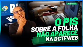 O PIS sobre folha de pagamento não está na DCTFWEB  E agora [upl. by Oivat]