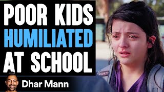 Poor Kids Get HUMILIATED At School Ending Is SHOCKING  Dhar Mann [upl. by Lobell]