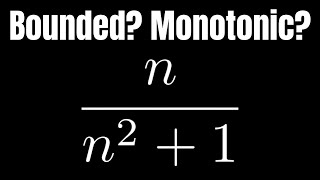 How to Determine if a Sequence is Monotonic and Bounded Example with nn2  1 [upl. by Eltrym]