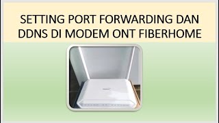 Cara Setting Port Forwarding PPTP amp DDNS di Modem ONT  FIBERHOME [upl. by Ardnasyl121]