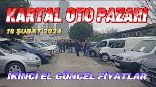 KARTAL OTO PAZARI  İKİNCİ EL FİYATLAR  18 Şubat 2024 [upl. by Ailero]