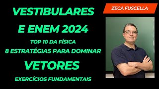 Vetores  8 Estratégias  Exercícios Fundamentais  Top 10 da Física  Vestibulares e Enem 2024 [upl. by Macdonald]