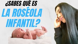 🤱¿Qué es la ROSEOLA infantil 👶SINTOMAS  Es contagiosa La Roséola Tratamiento para la Roseola [upl. by Maude]