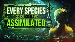 Every Species the Borg Assimilated [upl. by Ylrebme]