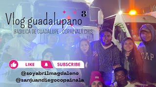 “Vlog Guadalupano 3” Antorcha San Juan Diego Basílica de Guadalupe  Copainalá Chis [upl. by Aivon]