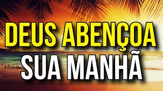 ORAÇÃO PARA DEUS ABENÇOAR SUA MANHÃ COM SAÚDE FELICIDADE E PROSPERIDADE [upl. by Lachlan57]