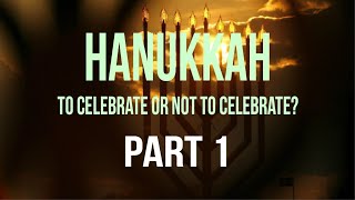 Hanukkah  To celebrate or not to celebrate Part 1 [upl. by Crean]