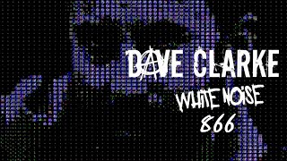 Dave Clarkes Whitenoise 866 [upl. by Airtened]