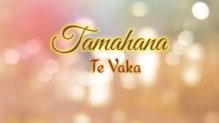 Te Vaka  Tamahana Lyrics [upl. by Fini898]