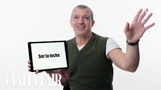 Antonio Banderas Teaches You Spanish Slang  Vanity Fair [upl. by Lhadnek743]