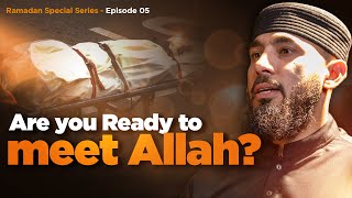 Are you Ready to meet Allah  Episode 5  Special Ramadan Series [upl. by Arramahs355]