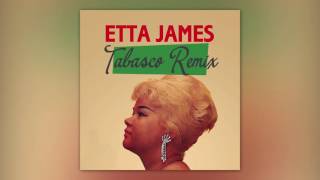 Etta James  I Just Want To Make Love To You Tabasco Remix [upl. by Ahmar]