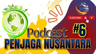 PODCAST PENJAGA NUSANTARA EPISODE 6 quotEDISI WAKIL KETUA MPR RI [upl. by Nirra871]