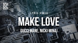 Gucci Mane Nicki Minaj  Make Love  Lyrics [upl. by Maclaine]