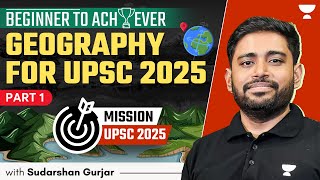 Beginner to Achiever Geography for UPSC Beginners 2025 amp 2026  Sudarshan Gurjar  P1 [upl. by Sirah]