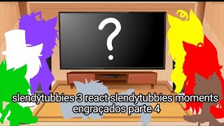 ✨Slendytubbies 3 react slendytubbies moments engraçados parte 4✨ [upl. by Halle944]