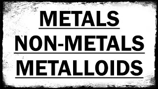 Metals Non metals Metalloids  Chemistry 10 [upl. by Eico]