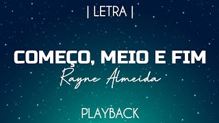 Começo Meio e Fim Playback Rayne Almeida  Legendado [upl. by Ritch]