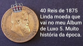 🫅 40 Reis de 1875 na época do império de Dom Pedro II 🔰 [upl. by Lodi329]