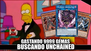 GASTANDO 9999 BUSCANDO LOS UNCHAINED  YuGiOh DuelLinks [upl. by Notloc]