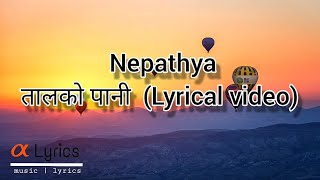 NEPATHYA  TAAL KO PANI LYRICAL VIDEO [upl. by Roskes]