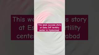 IVF Success story at Esha IVF fertility center in Hyderabad [upl. by Baron746]