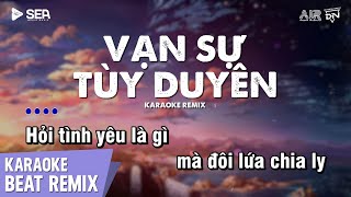 Vạn Sự Tuỳ Duyên Karaoke Remix  Thanh Hưng  Beat Chuẩn Remix Hot Tiktok Dễ Hát [upl. by Marnie453]