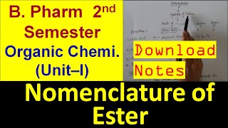 16 PART 11 Nomenclature of Ester  B Pharm 2nd semester  Bhushan Science [upl. by Anitroc]