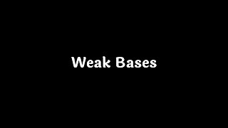 Weak Bases [upl. by Greenberg]