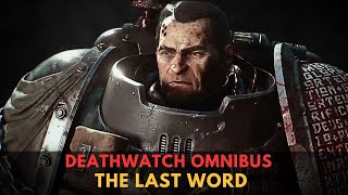 Deathwatch Omnibus THE LAST WORD  WARHAMMER 40000 Lore [upl. by Meli]