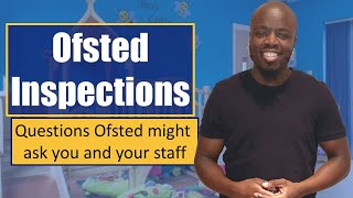 Ofsted Inspections – Questions Ofsted might ask you and your staff [upl. by Ivey]