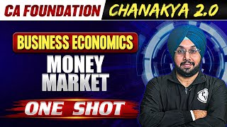 Business Economics Money Market  CA Foundation Chanakya 20 Batch 🔥 [upl. by Alpheus]