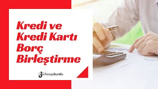 Kredi ve Kredi Kartı Borç Birleştirme [upl. by Nev]