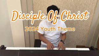 Disciple of Christ  2024 LDS Youth Theme  Piano cover by Jared Son Basa [upl. by Nolyarg]