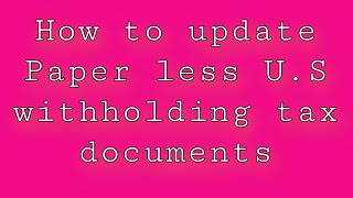 how to update paperless US withholding tax documents [upl. by Yasdnil948]