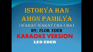 ISTORYA HAN AMON PAMILYA BY FLOR EDER KARAOKE LEO EDER [upl. by Gerick]