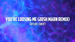 Taylor Swift  Youre Loosing Me Josh Marn Remix [upl. by Pirozzo]