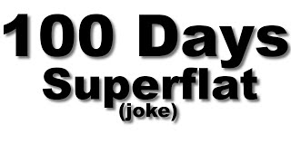 Minecraft 100 Days Superflat joke [upl. by Lenora]