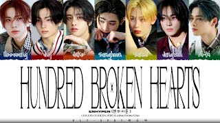 ENHYPEN 엔하이픈  HUNDRED BROKEN HEARTS Lyrics Color Coded LyricsHanRomEng [upl. by Remus]