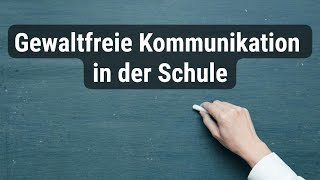 10 Gewaltfreie Kommunikation in der Schule  Gewaltfreie Kommunikation [upl. by Schuler]