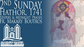 2nd Sunday of Hathor 1741  Vespers amp Midnight Praises Fr Makary Boutros of StMarkHTX [upl. by Leiand]