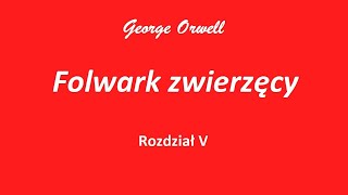 Folwark zwierzęcy  rozdział 5 [upl. by Inram920]