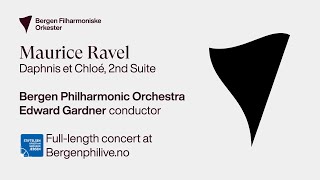 Ravel Daphnis et Chloe 2nd Suite Gardner · Bergen Philharmonic Orchestra [upl. by Zil]