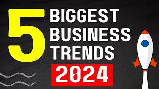 5 Biggest Business Trends In 2024  Startups in 2024 [upl. by Ennaj]