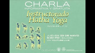 CHARLA INFORMATIVA  INSTRUCTORADO DE YOGA  Curso Filosofía y Práctica del Hatha Yoga [upl. by Enyleuqcaj]