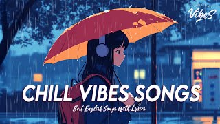 Chill Vibes Songs 🍇 Popular Tiktok Songs 2025  Motivational English Songs With Lyrics [upl. by Erik]