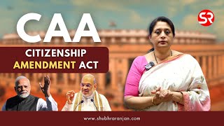 Understanding CAA  The Citizenship Amendment Act in Detail Explained by Shubhra Ranjan [upl. by Goody]